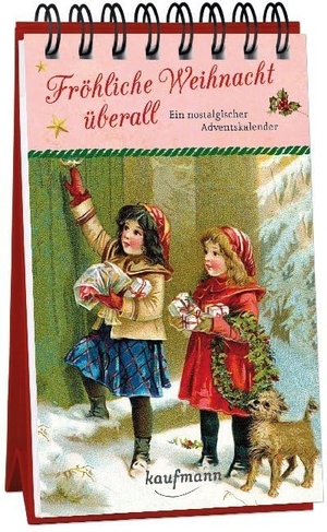 Lückel, Kristin (Hrsg.). Fröhliche Weihnacht überall - Ein nostalgischer Adventskalender. Kaufmann Ernst Vlg GmbH, 2018.