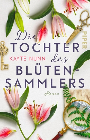 Nunn, Kayte. Die Tochter des Blütensammlers - Roman. Piper Verlag GmbH, 2019.