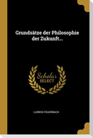 Grundsätze Der Philosophie Der Zukunft...