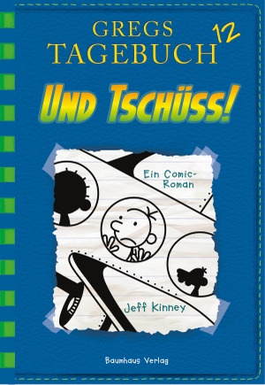 Kinney, Jeff. Gregs Tagebuch 12 - Und tschüss!. Baumhaus Verlag GmbH, 2017.