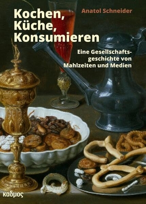 Schneider, Anatol. Küche, Kochen, Konsumieren - Eine Gesellschaftsgeschichte von Mahlzeiten und Medien. Kulturverlag Kadmos, 2026.