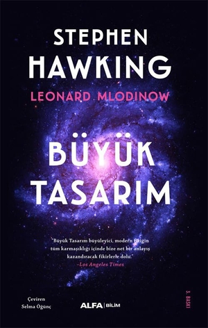 Hawking, Stephen / Leonard Mlodinow. Büyük Tasarim. Alfa Basim Yayim Dagitim, 2022.