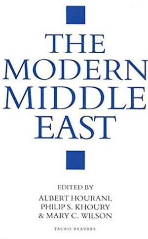 Hourani, Albert / Wilson, Mary C. et al. The Modern Middle East. Bloomsbury Publishing PLC, 2003.