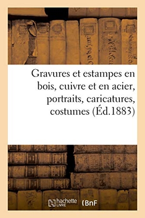 Melzi. Gravures Et Estampes Anciennes Et Modernes En Bois, Cuivre Et En Acier, Portraits, Caricatures - Costumes. Hachette Livre - BNF, 2020.