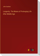 Longevity. The Means of Prolonging Life After Middle Age