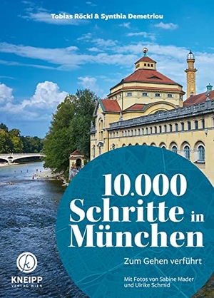 Demetriou, Synthia / Tobias Röckl. 10.000 Schritte in München - Zum Gehen verführt. Kneipp Verlag, 2023.