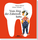 Vom Jörg, der Zahnweh hatte