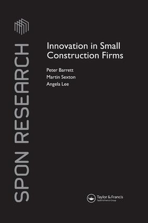 Barrett, Peter / Sexton, Martin et al. Innovation in Small Construction Firms. CRC Press, 2016.