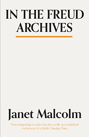 Malcolm, Janet. In The Freud Archives. Granta Books, 2018.