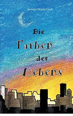 Lurk, Svenja-Maria. Die Farben des Lebens. Books on Demand, 2018.