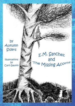 Siders, Autumn. E.M. Sanchez and the Missing Acorns. E.M. Sanchez Press, 2022.