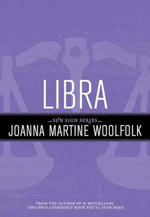Woolfolk, Joanna Martine. Libra - Sun Sign Series. Globe Pequot Publishing Group Inc, 2011.