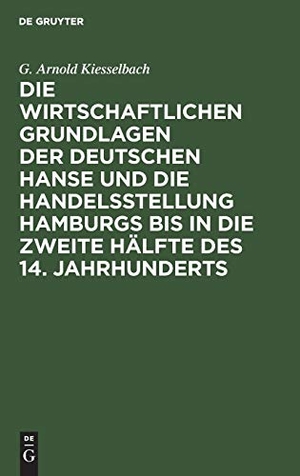 Kiesselbach, G. Arnold. Die wirtschaftlichen Grundlagen der deutschen Hanse und die Handelsstellung Hamburgs bis in die zweite Hälfte des 14. Jahrhunderts. De Gruyter, 1907.