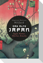 Das alte Japan. Sagen, Mythen, Märchen, Bräuche