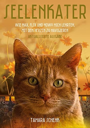 Schenk, Tamara. Seelenkater - Wie Max, Flix und Howy mich lehrten, mit dem Herzen zu navigieren. tredition, 2020.