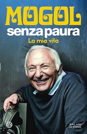 Mogol. Senza paura. La mia vita. Salani, 2025.