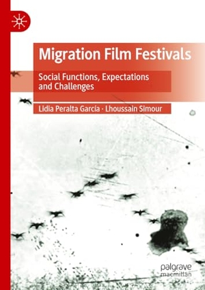Peralta García, Lidia / Lhoussain Simour. Migration Film Festivals - Social Functions, Expectations and Challenges. Springer, 2025.
