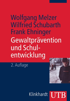 Melzer, Wolfgang / Schubarth, Wilfried et al. Gewaltprävention und Schulentwicklung - Analysen und Handlungskonzepte. UTB GmbH, 2011.