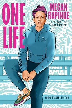 Rapinoe, Megan. One Life: Young Readers Edition. Penguin Young Readers Group, 2021.