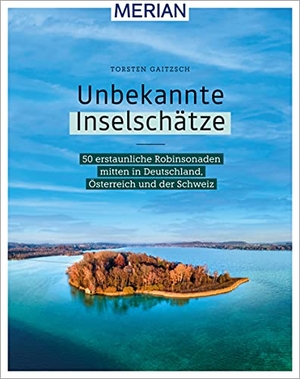 Gaitzsch, Torsten. Unbekannte Inselschätze - 50 erstaunliche Robinsonaden mitten in Deutschland, Österreich und der Schweiz. Travel House Media GmbH, 2022.