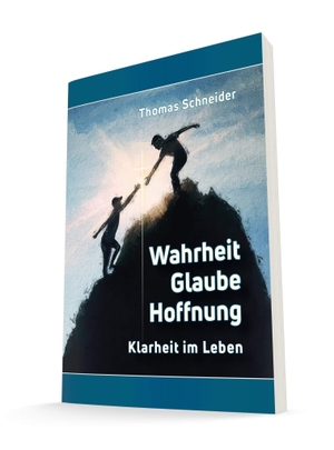 Schneider, Thomas. Wahrheit Glaube Hoffnung - Klarheit im Leben. Lichtzeichen Verlag, 2026.