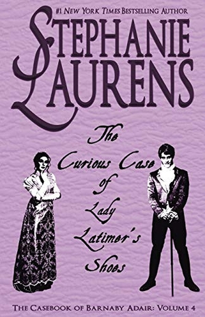 Laurens, Stephanie. The Curious Case of Lady Latimer's Shoes. Savdek Management Pty Ltd, 2020.