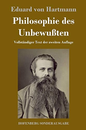 Hartmann, Eduard Von. Philosophie des Unbewußten - Vollständiger Text der zweiten Auflage. Hofenberg, 2017.