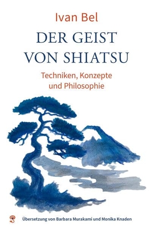 Bel, Ivan. Der Geist von Shiatsu - Techniken, Konzepte und Philosophie. Pirmoni Verlag, 2026.