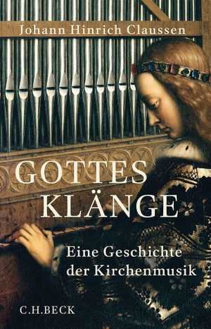 Claussen, Johann Hinrich. Gottes Klänge - Eine Geschichte der Kirchenmusik. C.H. Beck, 2026.