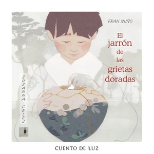 Nuño, Fran. El Jarrón de Las Grietas Doradas. Cuento de Luz SL, 2025.