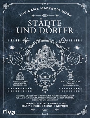 Ashworth, Jeff. The Game Master's Book: Städte und Dörfer - Bereichere deine 5e-RPG-Abenteuer mit detaillierten Siedlungen für alle Weltgegenden, inklusive passenden Tempeln, Tavernen, Geschäften und vielem mehr. riva Verlag, 2026.