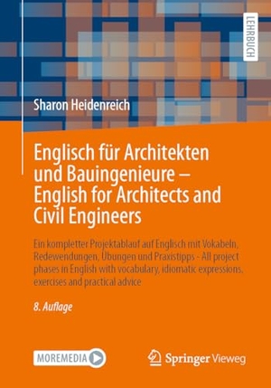 Heidenreich, Sharon. Englisch für Architekten und Bauingenieure - English for Architects and Civil Engineers - Ein kompletter Projektablauf auf Englisch mit Vokabeln, Redewendungen, Übungen und Praxistipps - All project phases in English with vocabulary, idiomatic expressions, exercises and practical advice. Springer-Verlag GmbH, 2026.