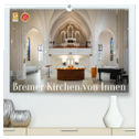Bremer Kirchen von Innen (hochwertiger Premium Wandkalender 2025 DIN A2 quer), Kunstdruck in Hochglanz