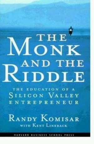 Komisar, Randy / Kent Lineback. Monk and the Riddle - The Education of a Silicon Valley Entrepreneur. Harvard Business Review Press, 2000.