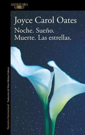 Oates, Joyce Carol. Noche. Sueño. Muerte. Las Estrellas. / Night. Sleep. Death. the Stars. Prh Grupo Editorial, 2023.