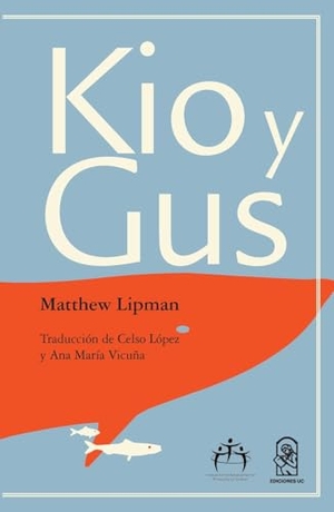 Lipman, Matthew. Kio y Gus. Canopus Editorial Digital LLC, 2017.