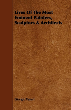 Vasari, Giorgio. Lives of the Most Eminent Painters, Sculptors & Architects. Walton Press, 2009.