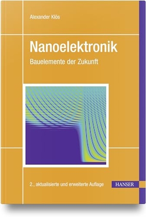 Klös, Alexander. Nanoelektronik - Bauelemente der Zukunft. Hanser Fachbuchverlag, 2024.
