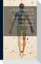 A Text Book of Operative Surgery and Surgical Anatomy