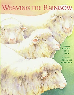 Lyon, George Ella. Weaving the Rainbow. Atheneum Books for Young Readers, 2004.