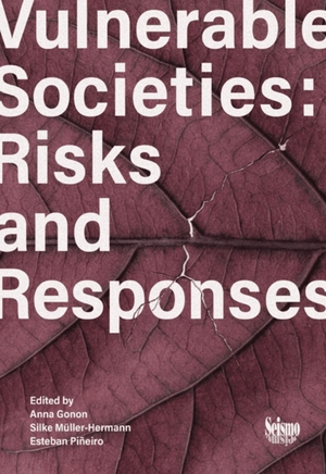 Gonon, Anna / Silke Müller-Hermann et al (Hrsg.). Vulnerable Societies: Risks and Responses. Seismo Verlag, 2026.