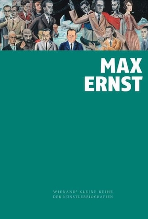 Wilhelm, Jürgen. Max Ernst. Wienand Verlag & Medien, 2023.