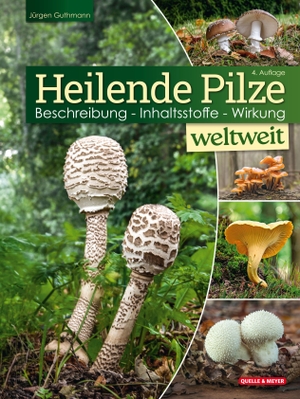 Guthmann, Jürgen. Heilende Pilze weltweit - Beschreibung - Inhaltsstoffe - Wirkung. Quelle + Meyer, 2027.