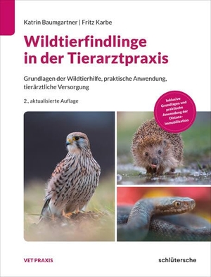 Baumgartner, Katrin / Fritz Karbe. Wildtierfindlinge in der Tierarztpraxis - Grundlagen der Wildtierhilfe, praktische Anwendung, tierärztliche Versorgung. Schlütersche Verlag, 2026.