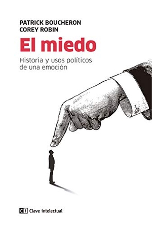 Poey Sowerby, Bárbara / Patrick Boucheron. El miedo : historia y usos políticos de una emoción. Clave Intelectual, 2019.