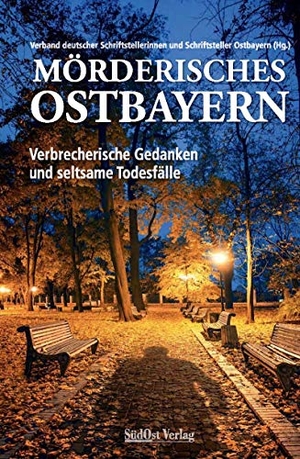 Mörderisches Ostbayern - Verbrecherische Gedanken und seltsame Todesfälle. Südost-Verlag, 2018.