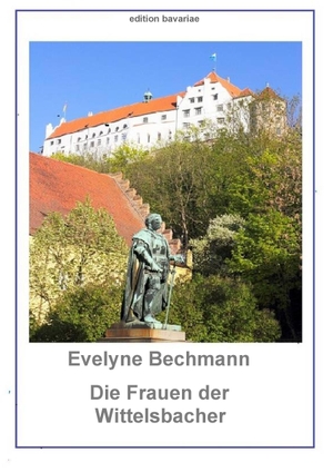 Bechmann, Evelyne. Die Frauen der Wittelsbacher - Ein Frauenbild vom Mittelalter bis in die Gegenwart. Books on Demand, 2014.
