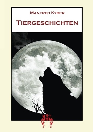 Kyber, Manfred. Tiergeschichten. Verlag Bettina Scheuer, 2015.