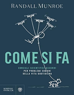 Munroe, Randall. Come si fa. Consigli scientifici assurdi per problemi comuni della vita quotidiana. Bompiani, 2020.