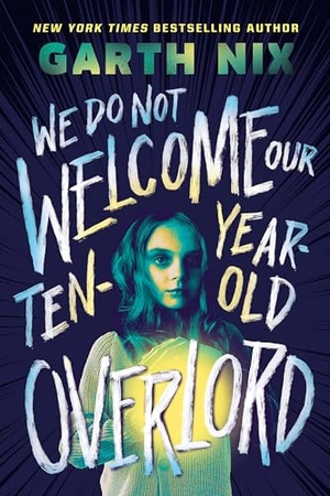 Nix, Garth. We Do Not Welcome Our Ten-Year-Old Overlord. Scholastic Inc., 2024.